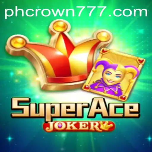 Discover the Thrilling World of SuperAceJoker and PHCROWN